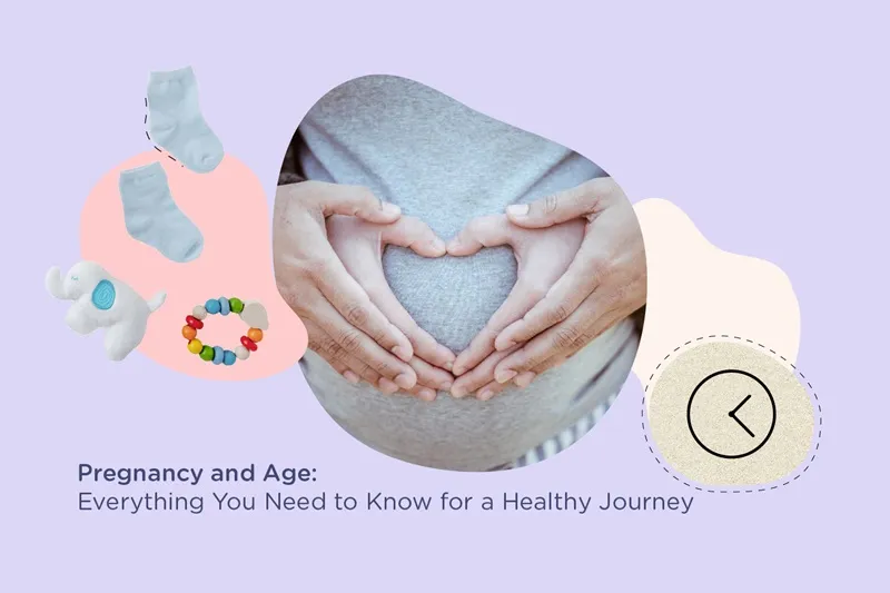 Pregnancy and Age: Everything You Need to Know for a Healthy Journey